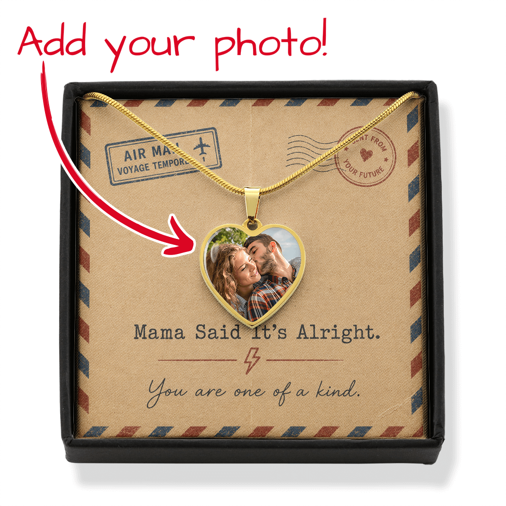 Mama Said It's Alright Heart Necklace You Are One Of A Kind Gift