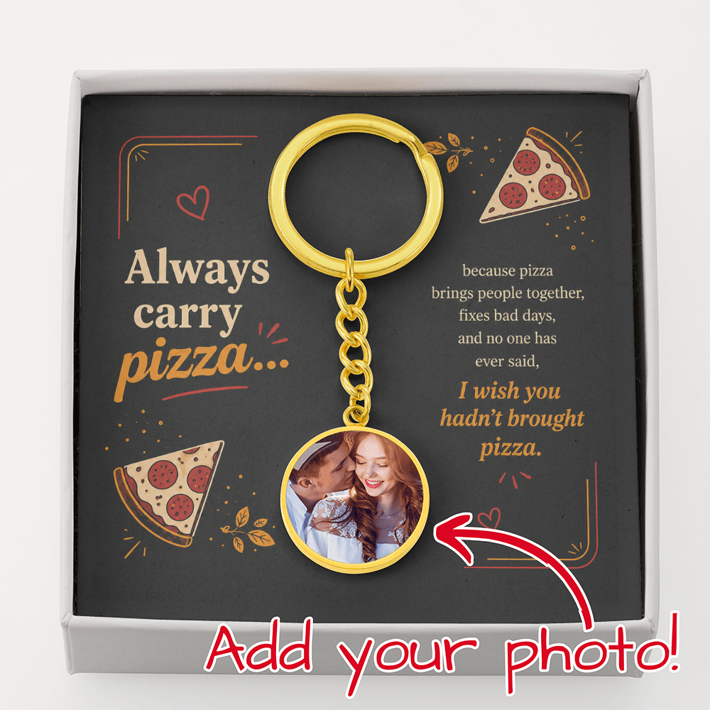 Always Carry Pizza Keychain – Personalized Pizza Photo Gift