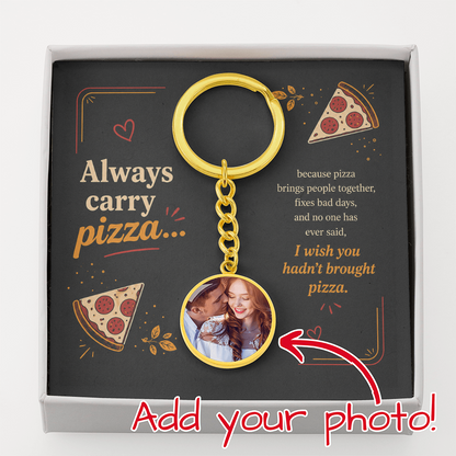 Always Carry Pizza Keychain – Personalized Pizza Photo Gift