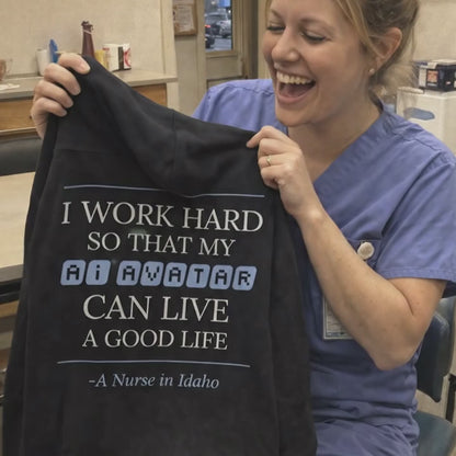 Nurse Appreciation Gift for Her | I Work Hard So My AI Avatar Can Live a Good Life | Idaho Nurse Hoodie