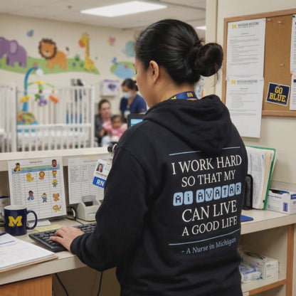 Nurse Appreciation Gift for Her | I Work Hard So My AI Avatar Can Live a Good Life | Michigan Nurse Hoodie