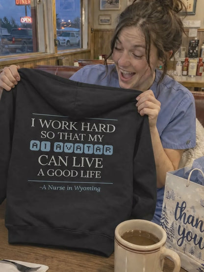 Nurse Appreciation Gift for Her | I Work Hard So My AI Avatar Can Live a Good Life | Wyoming Nurse Hoodie