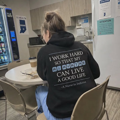 Nurse Appreciation Gift for Her | I Work Hard So My AI Avatar Can Live a Good Life | Indiana Nurse Hoodie