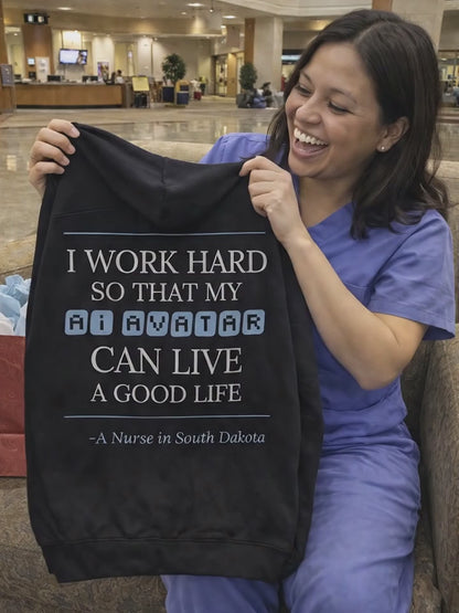 Nurse Appreciation Gift for Her | I Work Hard So My AI Avatar Can Live a Good Life | North Dakota Nurse Hoodie