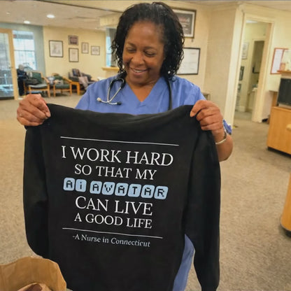 Nurse Appreciation Gift for Her | I Work Hard So My AI Avatar Can Live a Good Life | Connecticut Nurse Hoodie