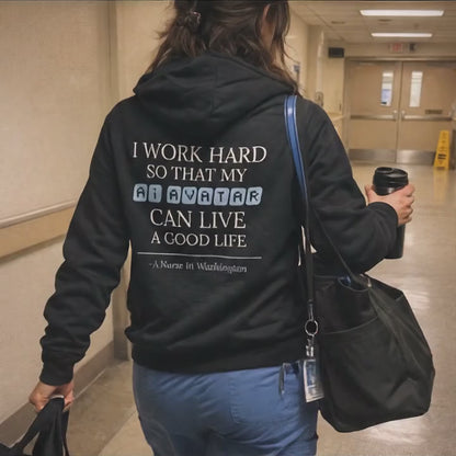 Nurse Appreciation Gift for Her | I Work Hard So My AI Avatar Can Live a Good Life | Washington Nurse Hoodie