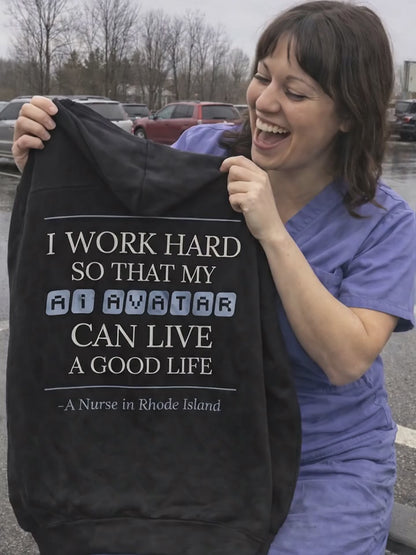 Nurse Appreciation Gift for Her | I Work Hard So My AI Avatar Can Live a Good Life | Rhode Island Nurse Hoodie