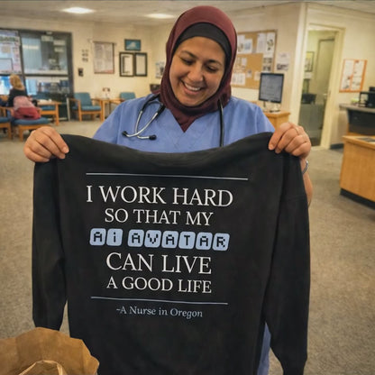 Nurse Appreciation Gift for Her | I Work Hard So My AI Avatar Can Live a Good Life | Oregon Nurse Hoodie