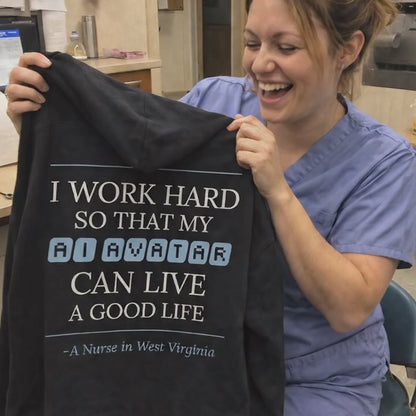 Nurse Appreciation Gift for Her | I Work Hard So My AI Avatar Can Live a Good Life | West Virginia Nurse Hoodie