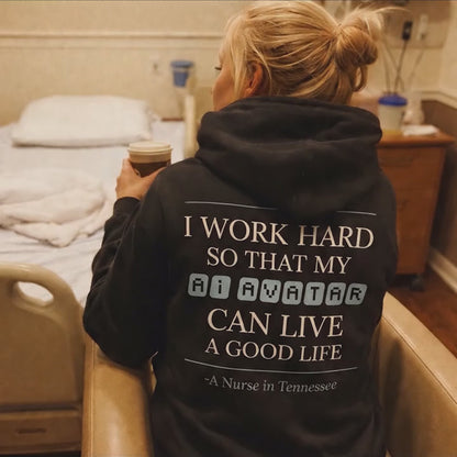 Nurse Appreciation Gift for Her | I Work Hard So My AI Avatar Can Live a Good Life | Tennessee Nurse Hoodie
