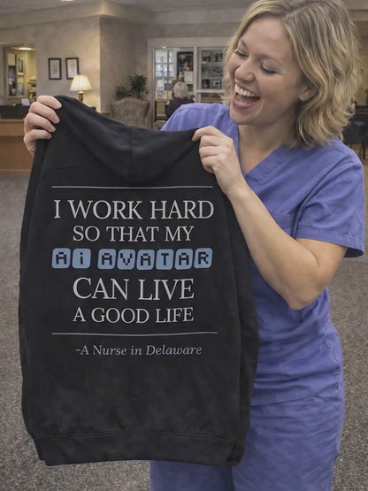 Nurse Appreciation Gift for Her | I Work Hard So My AI Avatar Can Live a Good Life | Delaware Nurse Hoodie