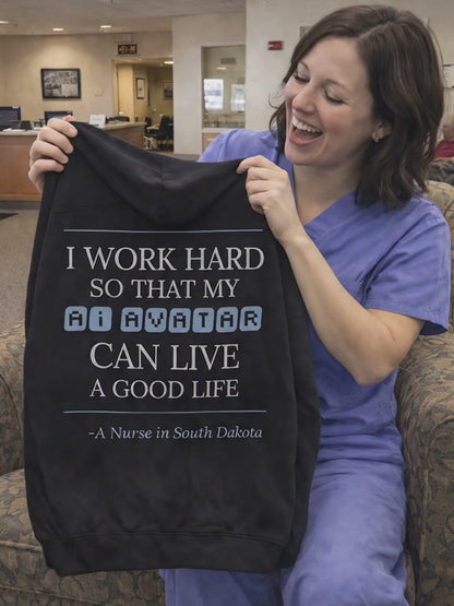Nurse Appreciation Gift for Her | I Work Hard So My AI Avatar Can Live a Good Life | South Dakota Nurse Hoodie