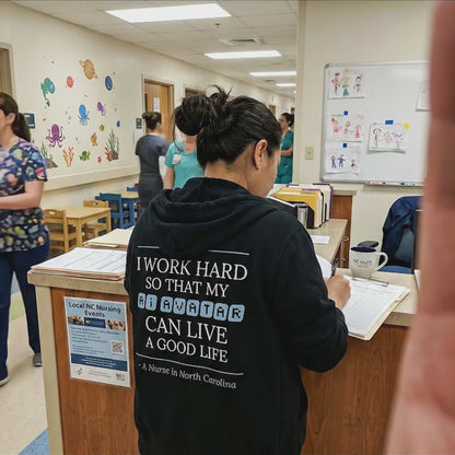 Nurse Appreciation Gift for Her | I Work Hard So My AI Avatar Can Live a Good Life | North Carolina Nurse Hoodie