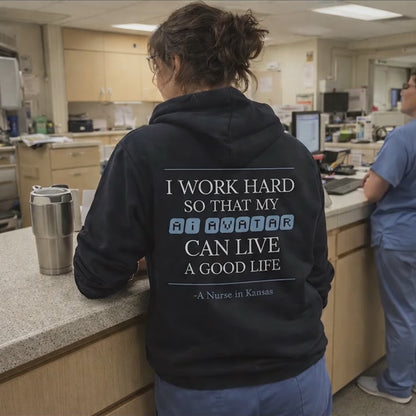 Nurse Appreciation Gift for Her | I Work Hard So My AI Avatar Can Live a Good Life | Kansas Nurse Hoodie